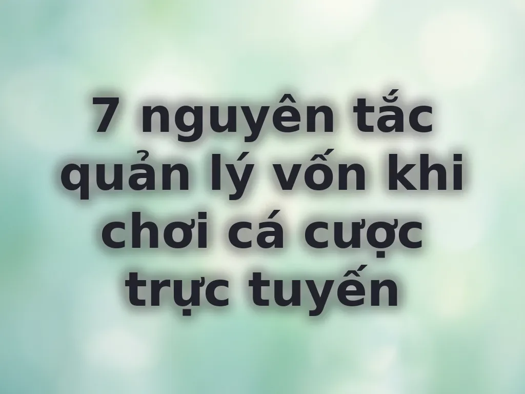 Hướng dẫn quản lý vốn cá cược